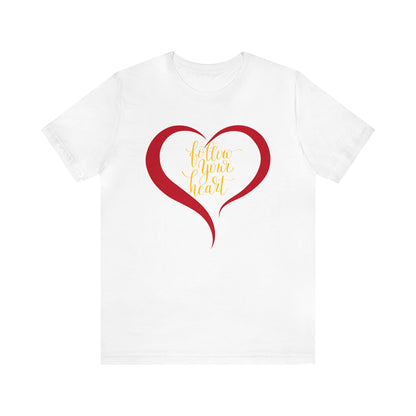 Follow your heart T-Shirt