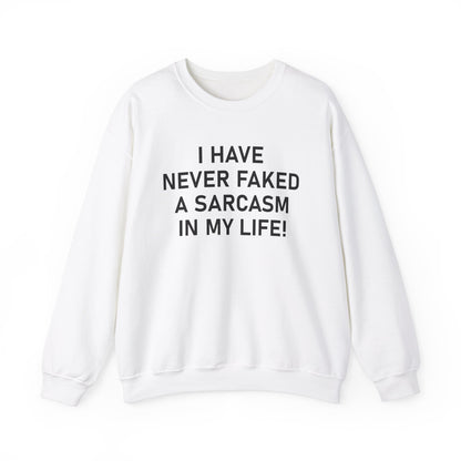 I have never faked a sarcasm Crewneck Sweatshirt