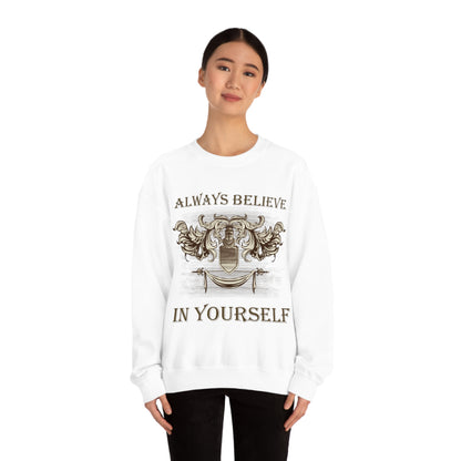 Always Believe In Yourself Crewneck Sweatshirt