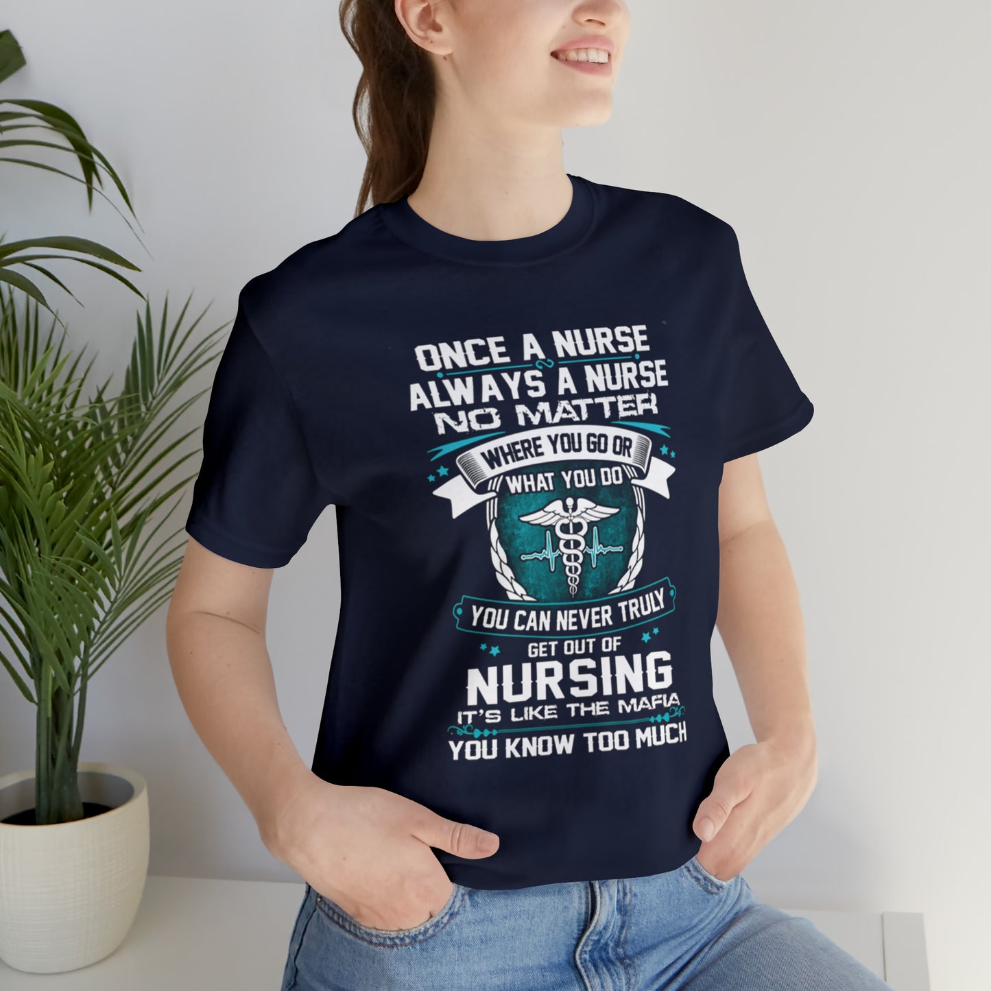 Once a nurse always a nurse T-Shirt