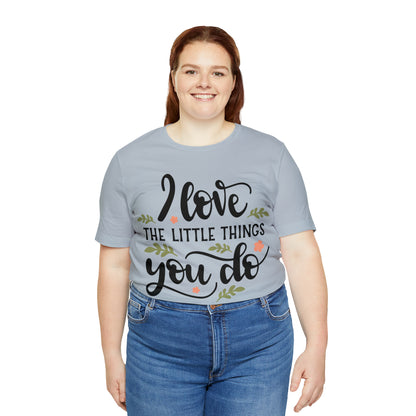 I_love_the_little_things_you_do 1 T-Shirt