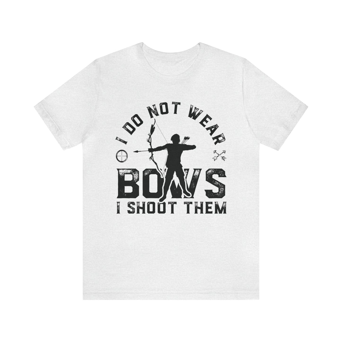 Do not wear bows I shoot them T-Shirt