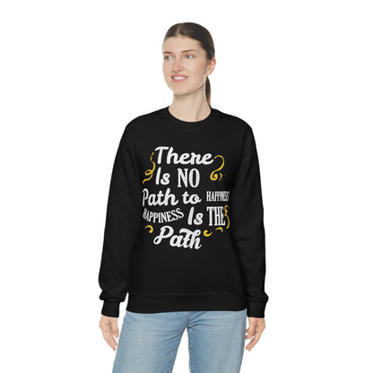 There Is No Path To Happiness Crewneck Sweatshirt