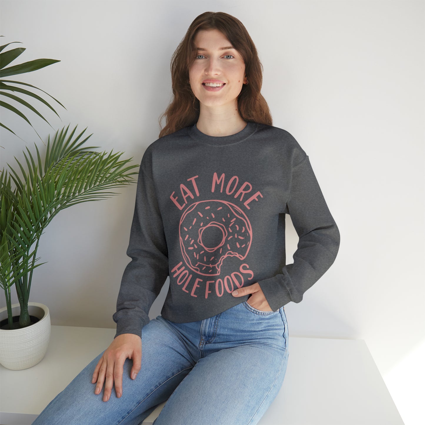 Eat more hole foods Crewneck Sweatshirt