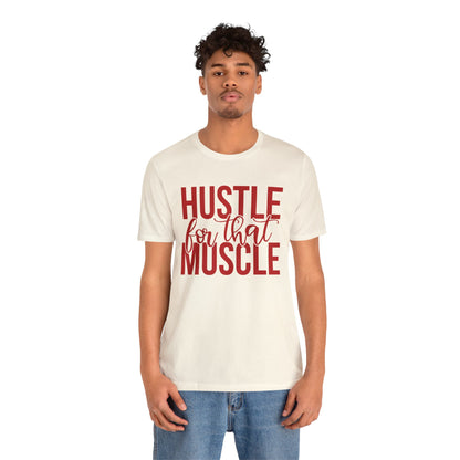 Hustle for the Muscle T-Shirt