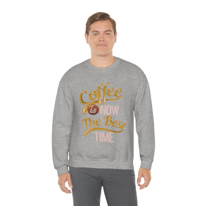 Coffee Is Now The Best Time Crewneck Sweatshirt