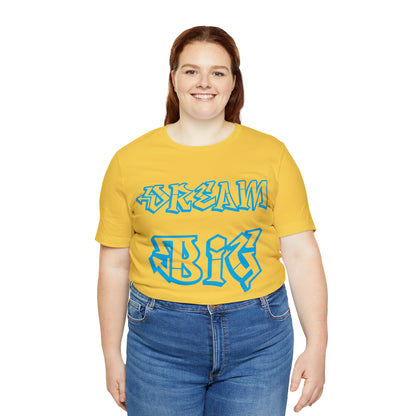 Dream Big T-Shirt