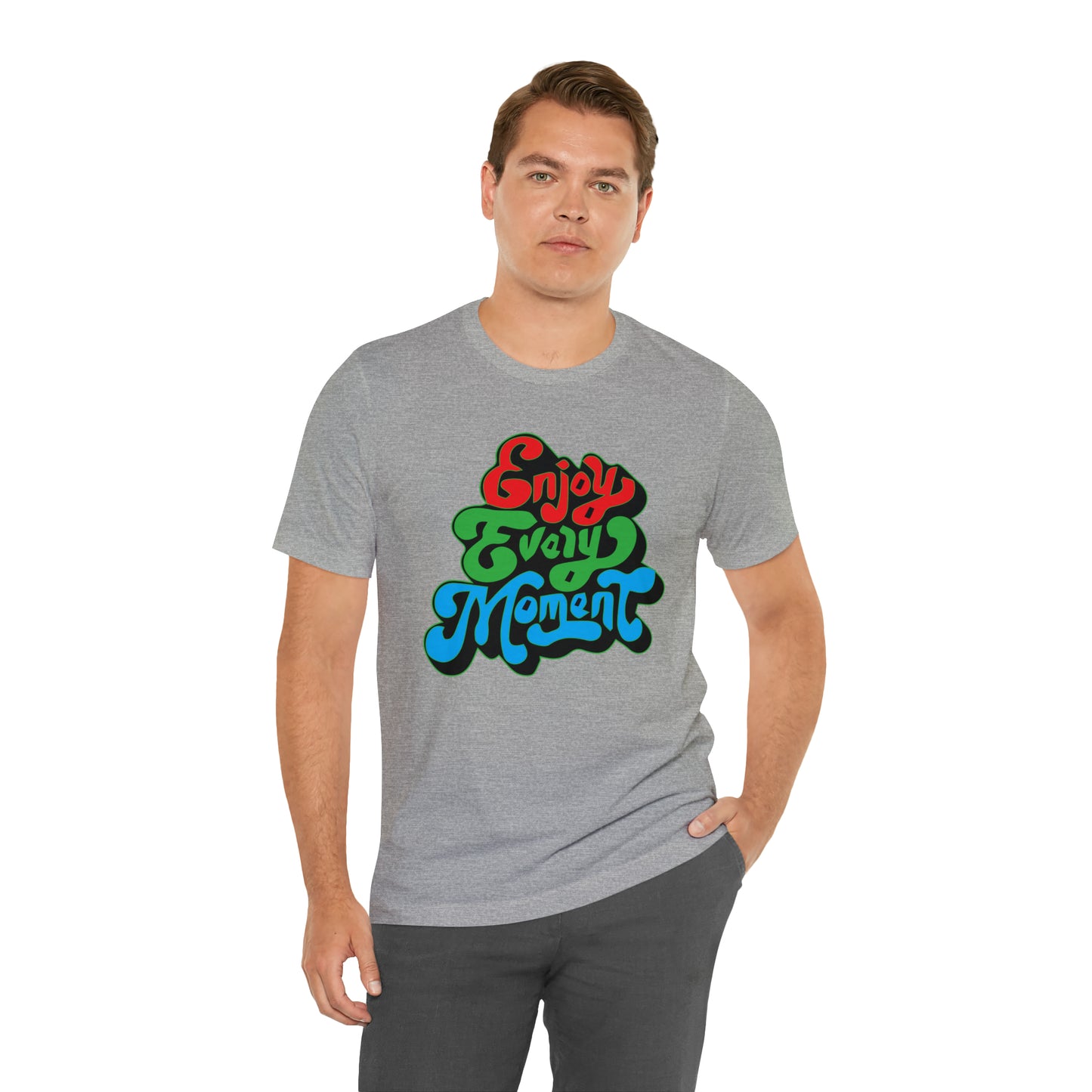 Enjoy every moment Unisex Tee Shirt