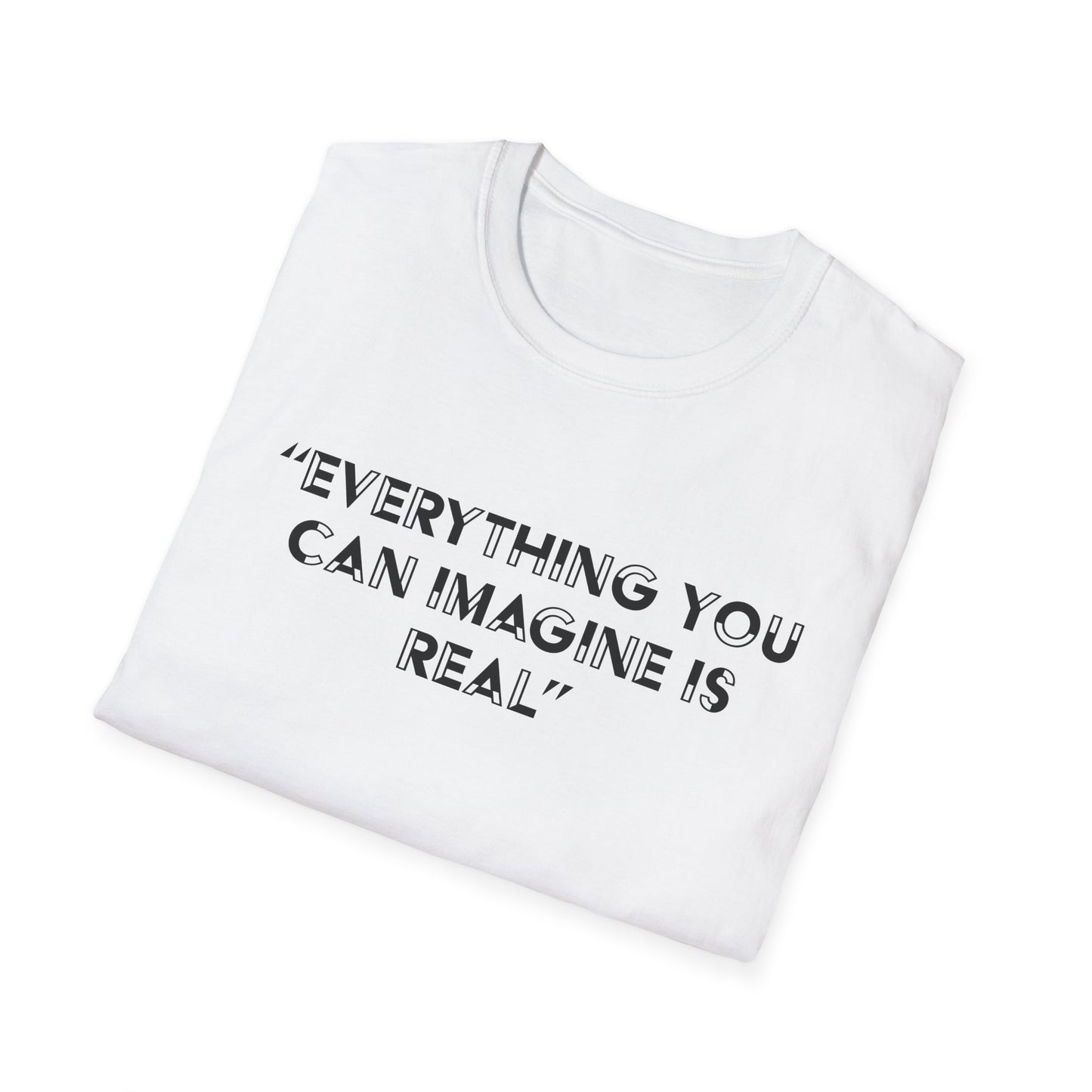 Everything you can imagine is real T-Shirt