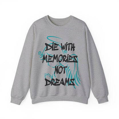 Don't die with memories die with dreams Crewneck Sweatshirt