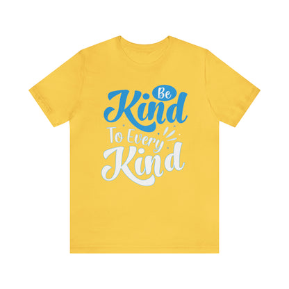 Be Kind To Every Kind T-Shirt