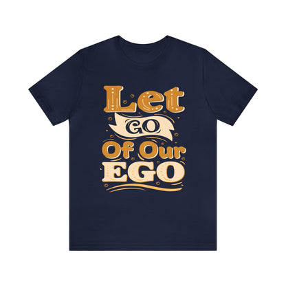 Let go of our ego T-Shirt