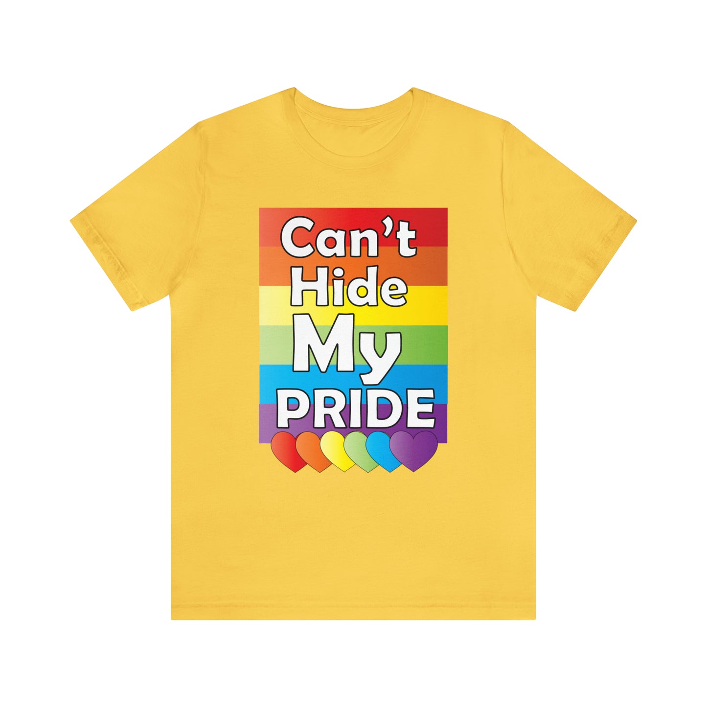 Can't hide my PRIDE T-Shirt