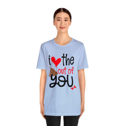 Love the Sxxx out of you T-Shirt