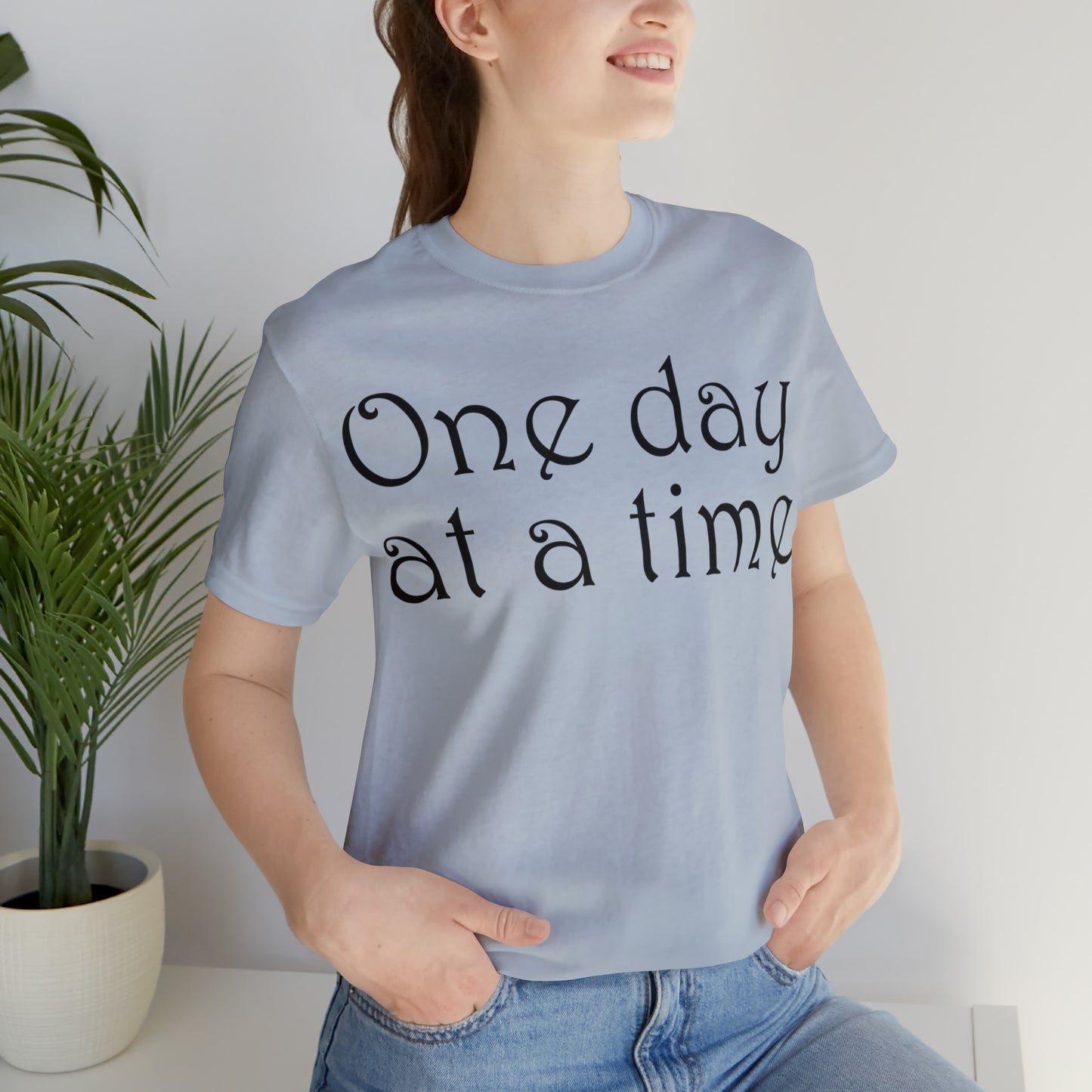 One day at a time T-Shirt