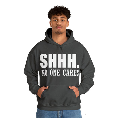 SHHH. NO ONE CARES Hoodie