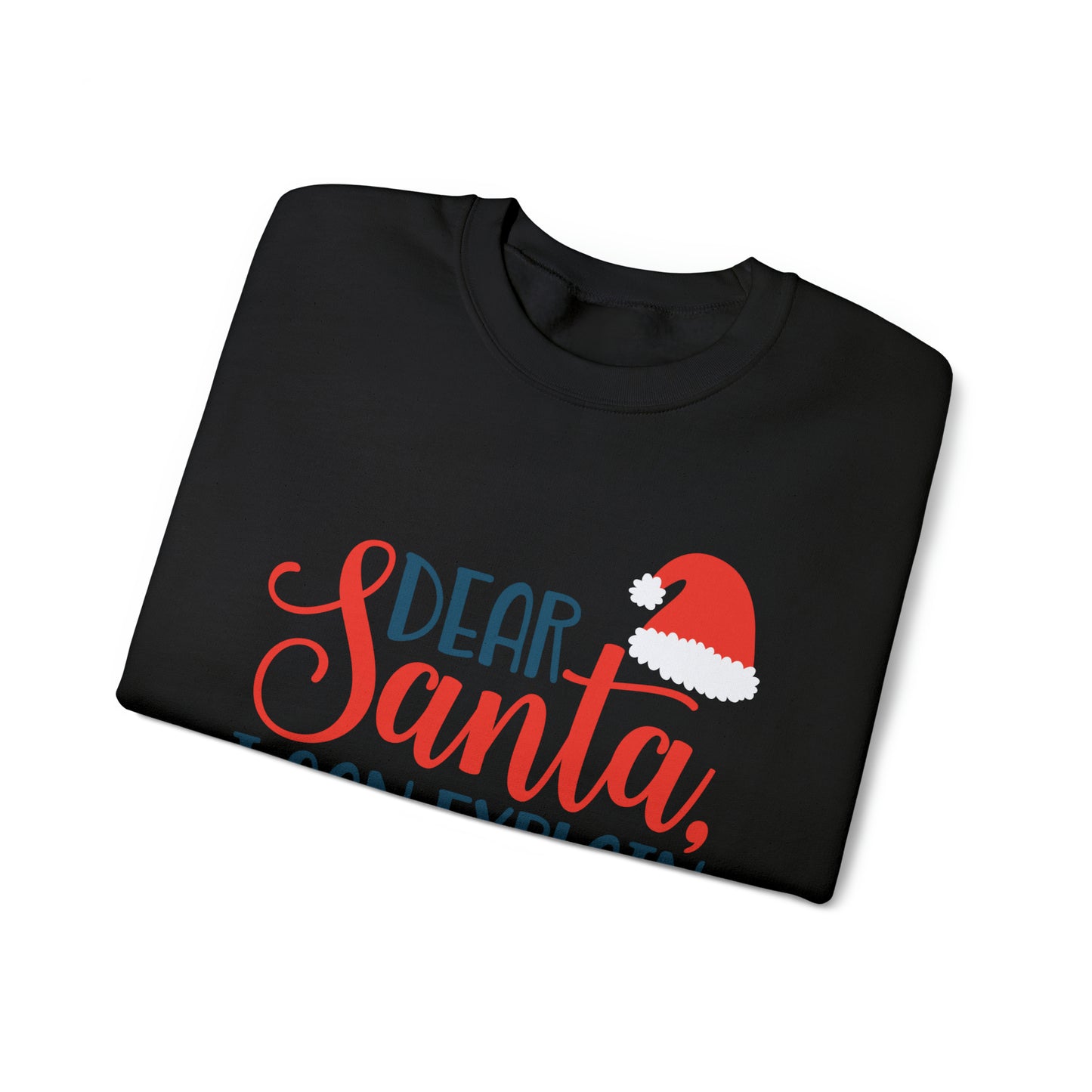 Dear Santa I Can explain Christmas Crewneck Sweatshirt