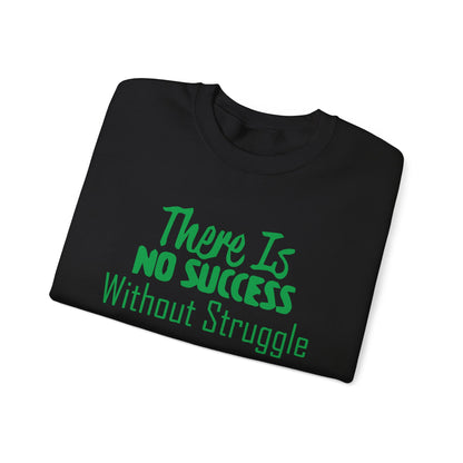 There's no success without trouble Crewneck Sweatshirt