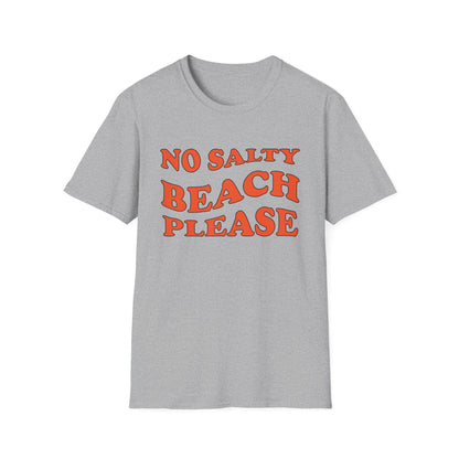 No Salty Beach Please T-Shirt