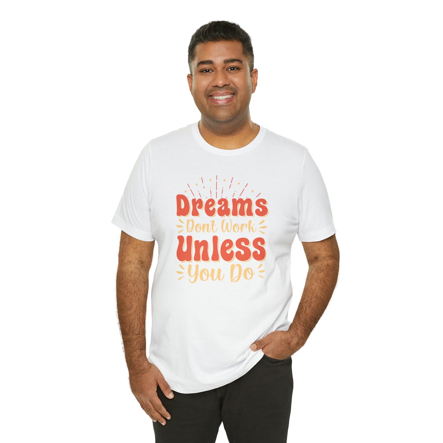 Dreams Don't Work Unless You Do T-Shirt