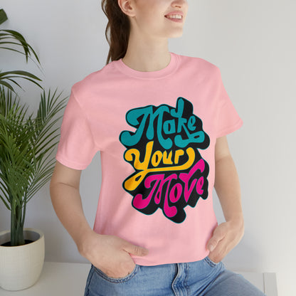 Make your move Unisex Tee shirt