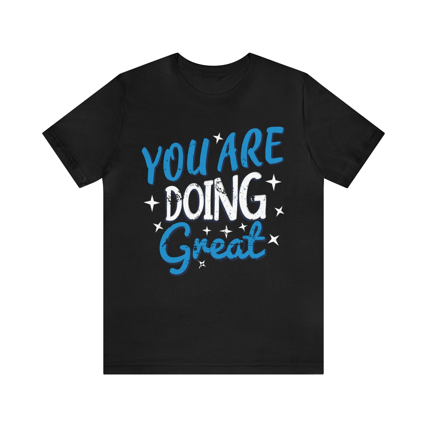 You Are Doing Great T-Shirt