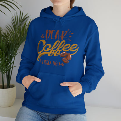 Dear Coffee I Need You Hoodie