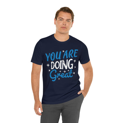 You Are Doing Great T-Shirt