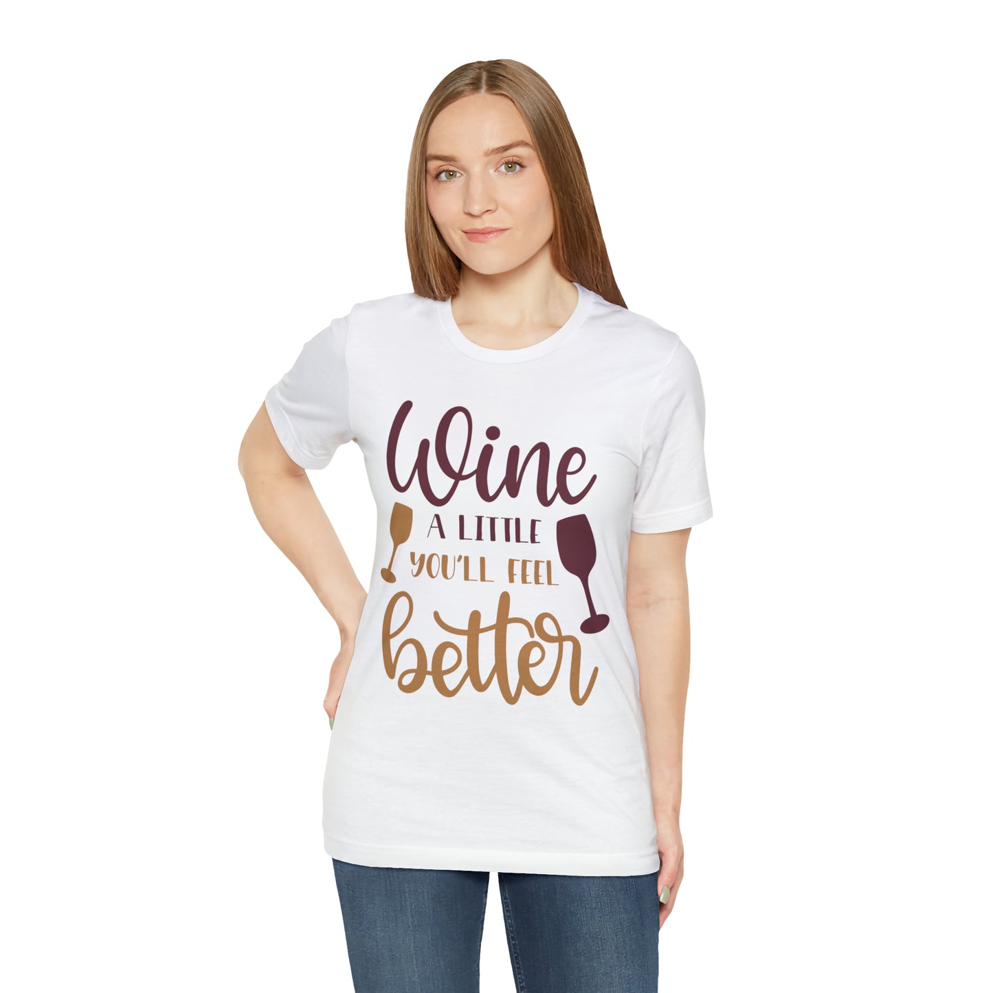 Wine a little it will make you feel better T-Shirt