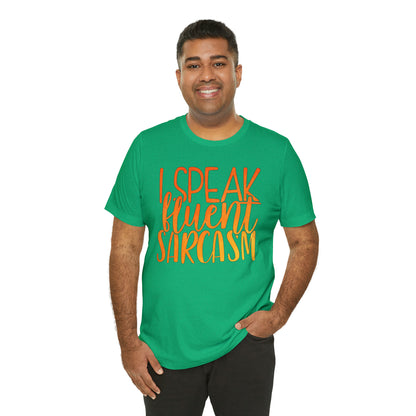 I Speak Fluent Sarcasm T-Shirt