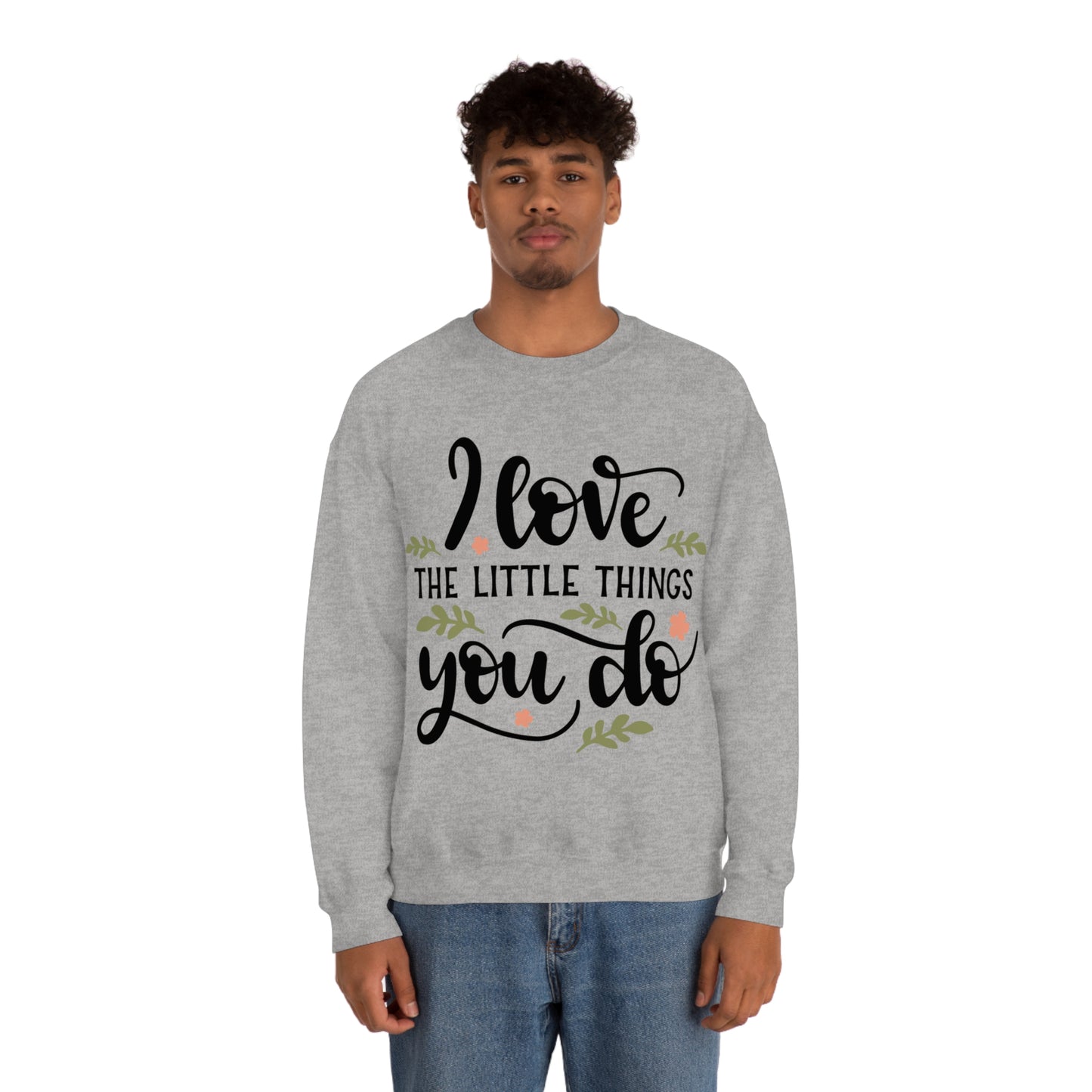 I_love_the_little_things_you_do 1 Crewneck Sweatshirt