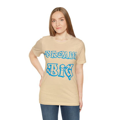 Dream Big T-Shirt