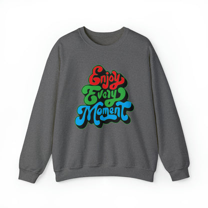 Enjoy every moment Crewneck Sweatshirt