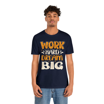 Work Hard Dream Big T-Shirt