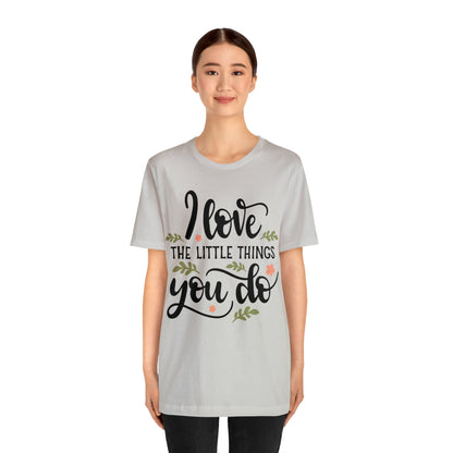 I_love_the_little_things_you_do 1 T-Shirt