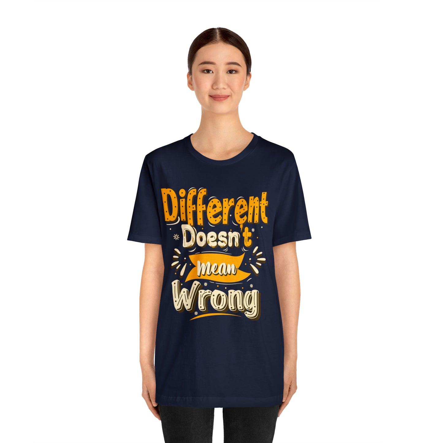 Different Doesn't Mean Wrong T-Shirt