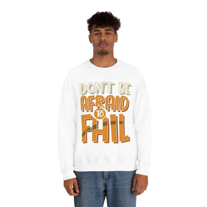 Don't Be Afraid to Fail Crewneck Sweatshirt