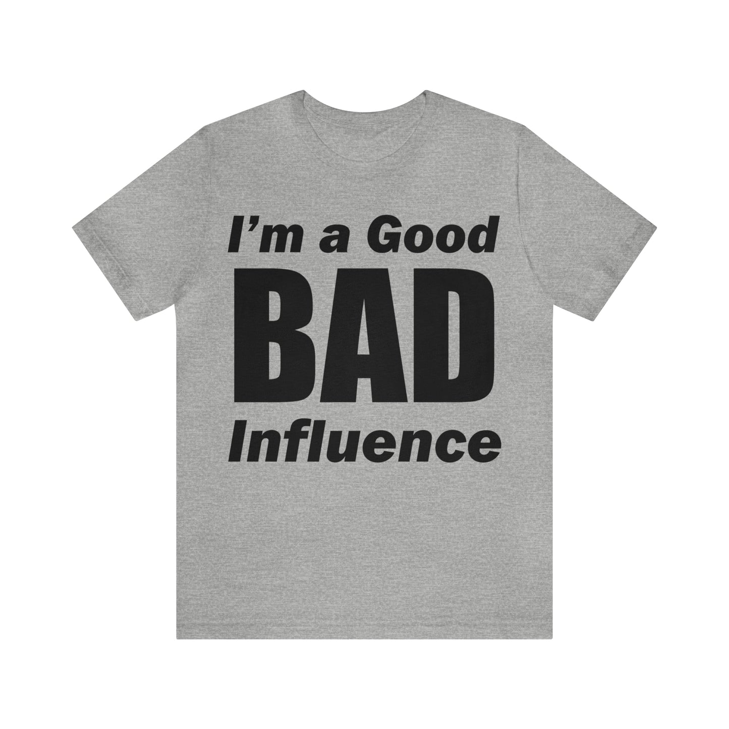 I'm a good bad influence T-Shirt