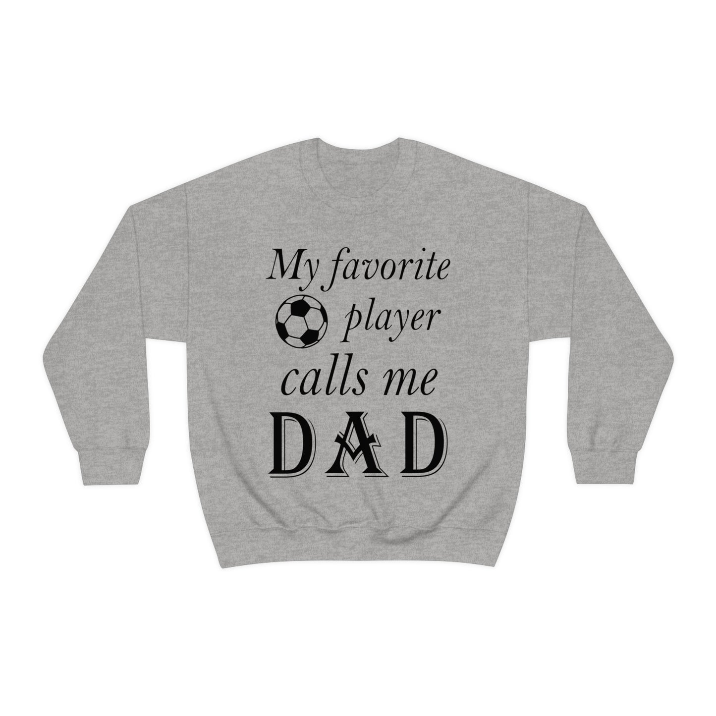 My Favorite Soccer Player Calls Me Dad Crewneck Sweatshirt