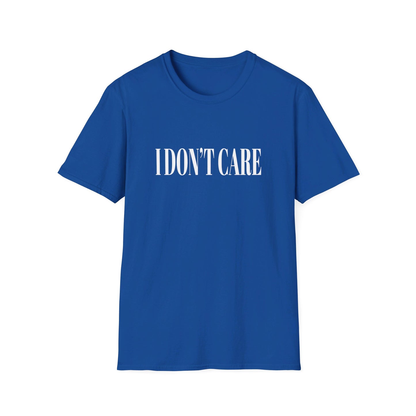 I Don't Care T-Shirt