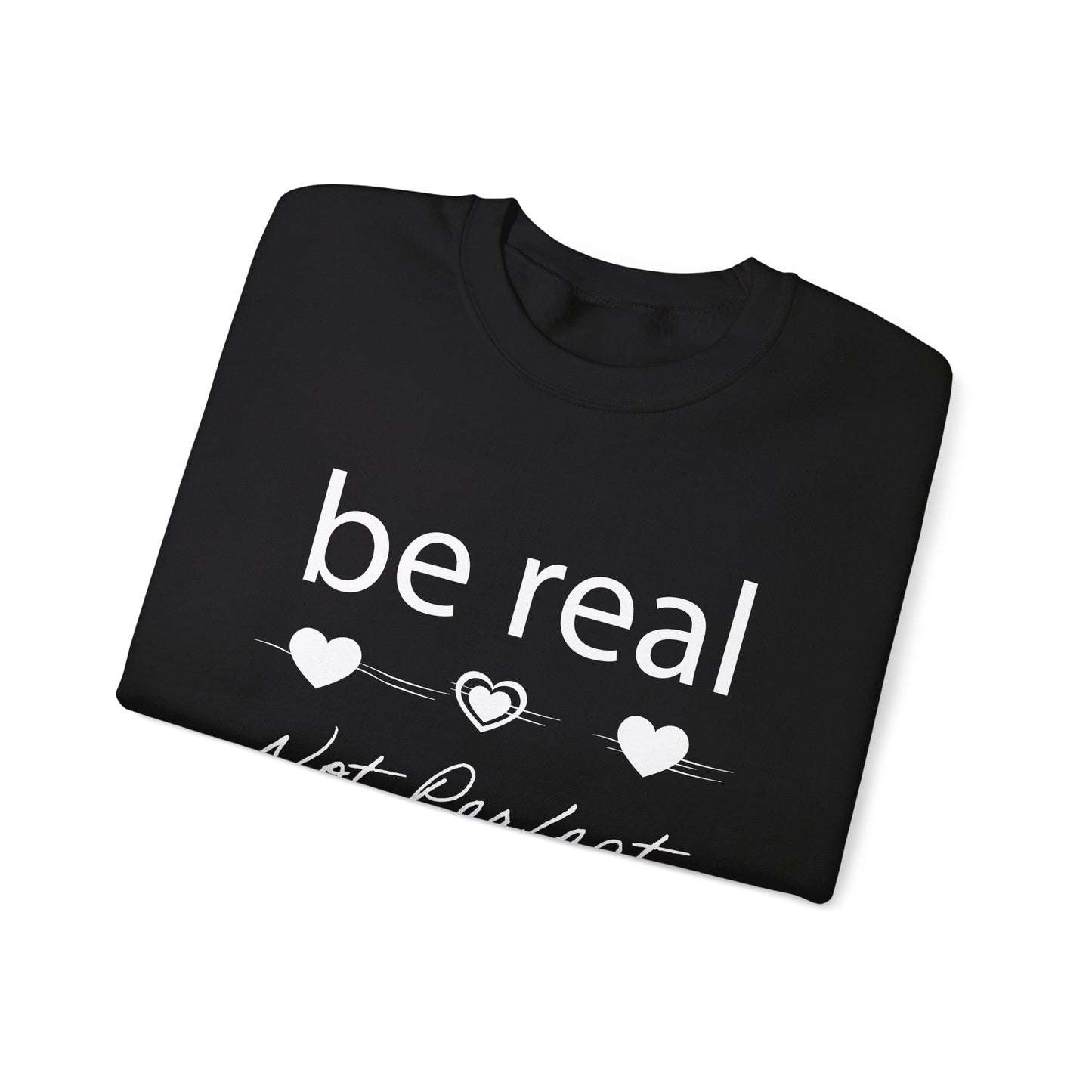 Be real not perfect Crewneck Sweatshirt