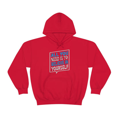 All You Need is To Believe In Yourself Hoodie