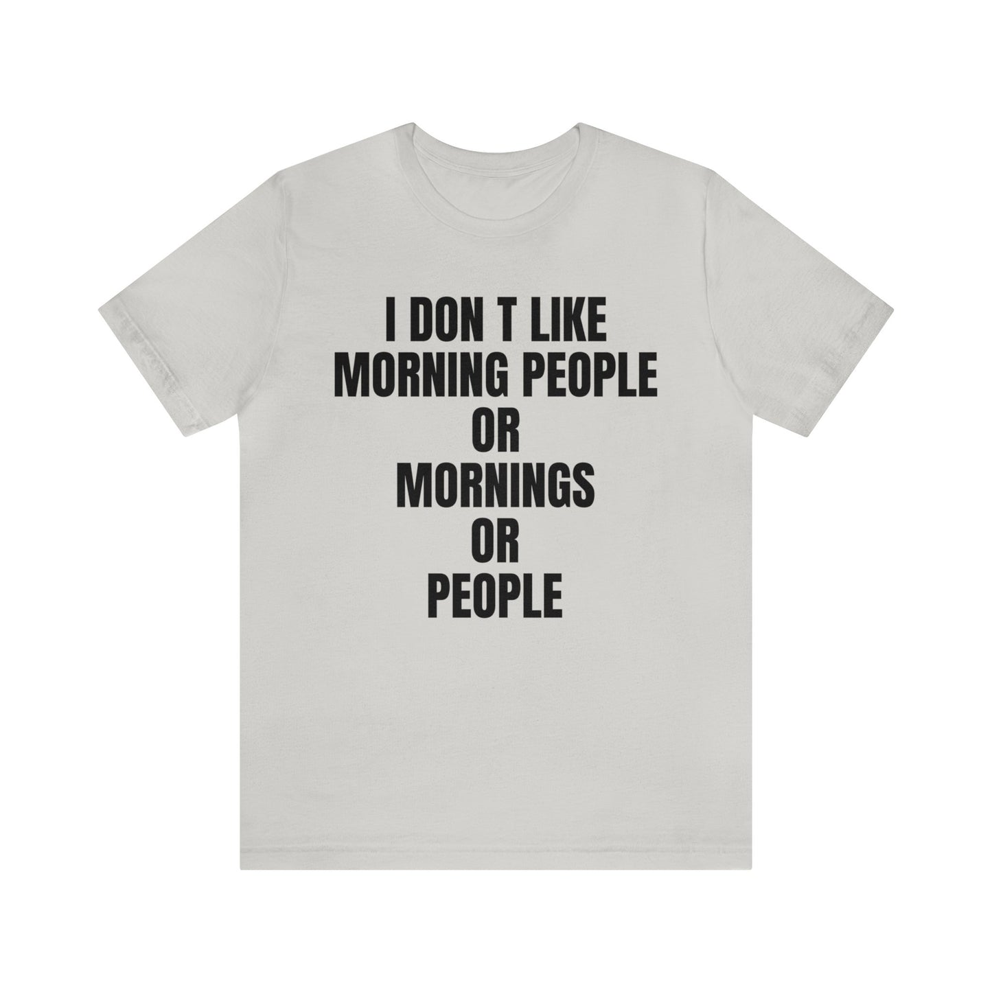 Don't like morning people T-Shirt