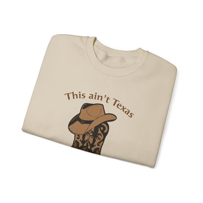 This ain't Texas Crewneck Sweatshirt