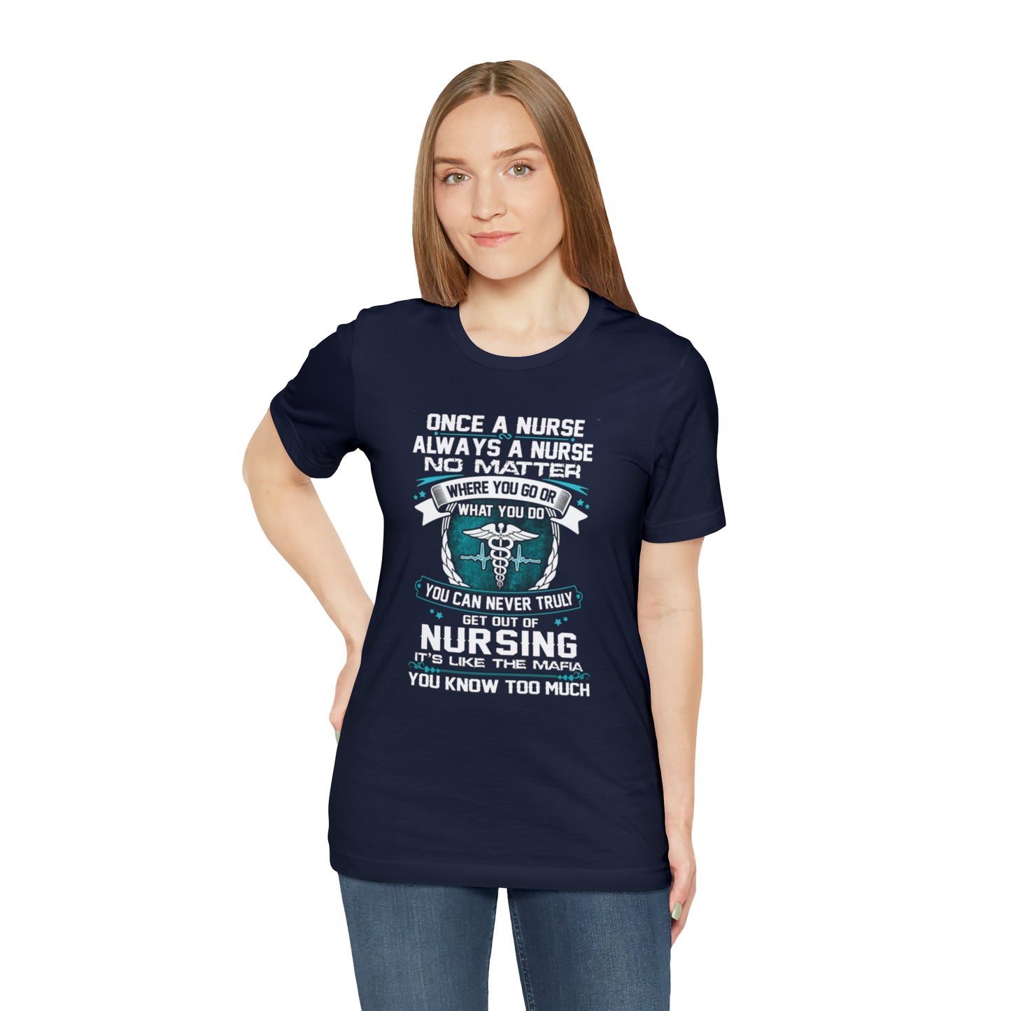 Once a nurse always a nurse T-Shirt