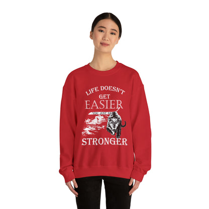 Life Doesn't Get Easier Crewneck Sweatshirt