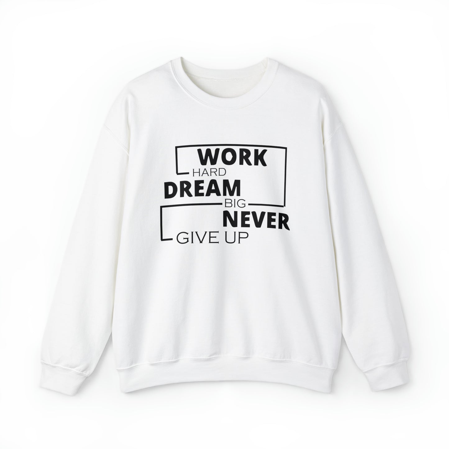 Work hard Dream big never give up Crewneck Sweatshirt