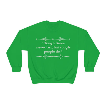 Tough times never last Crewneck Sweatshirt