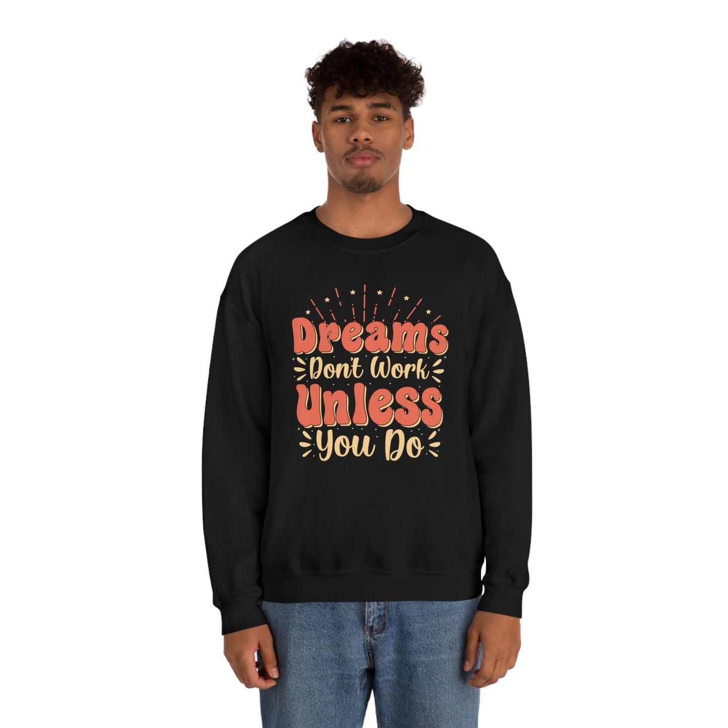 Dreams Don't Work Unless You Do Crewneck Sweatshirt