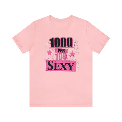 1000 X 100 SEXY T-Shirt